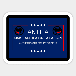 Antifa - MAGA: Make Antifa Great Again - Anti-Fascists for President Sticker